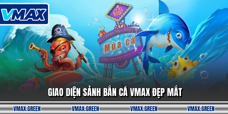 Giao diện sảnh bắn cá VMAX đẹp mắt