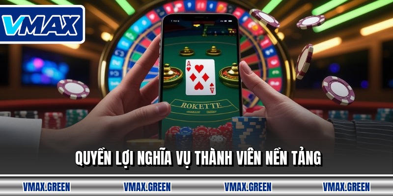 Quyền lợi nghĩa vụ thành viên nền tảng